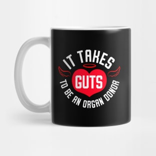 It Takes Guts To Be An Organ Donor Mug